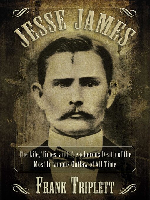 Nimiön Jesse James: the Life, Times, and Treacherous Death of the Most Infamous Outlaw of All Time lisätiedot, tekijä Frank Triplett - Odotuslista
